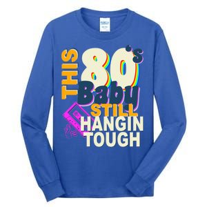 This 80's Baby Still Hangin Tough 1980s Rock Tall Long Sleeve T-Shirt