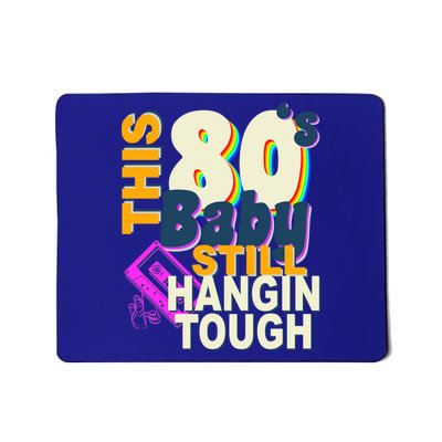 This 80's Baby Still Hangin Tough 1980s Rock Mousepad