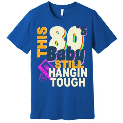 This 80's Baby Still Hangin Tough 1980s Rock Premium T-Shirt