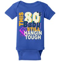 This 80's Baby Still Hangin Tough 1980s Rock Baby Bodysuit