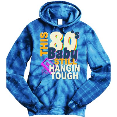 This 80's Baby Still Hangin Tough 1980s Rock Tie Dye Hoodie