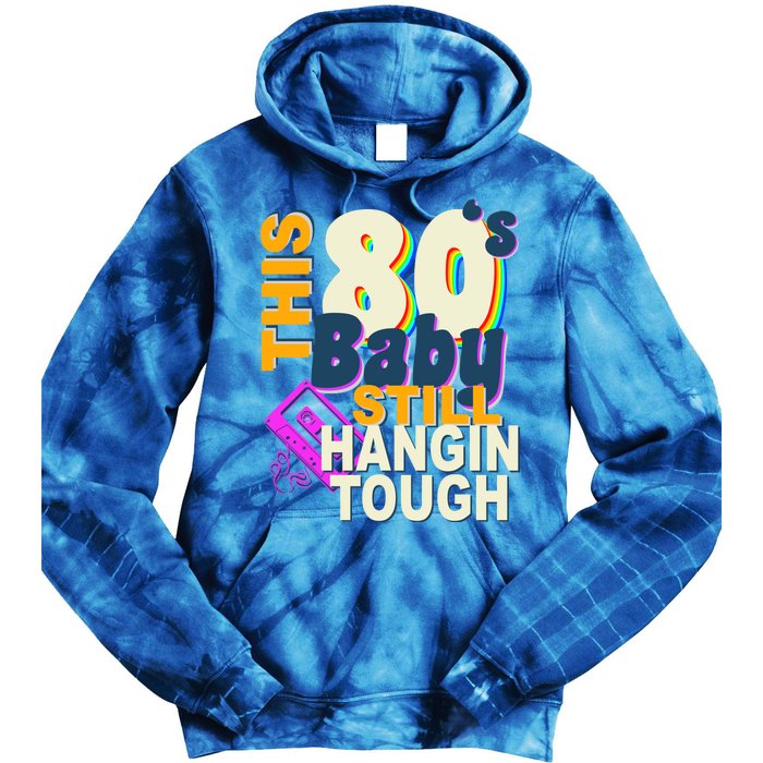 This 80's Baby Still Hangin Tough 1980s Rock Tie Dye Hoodie