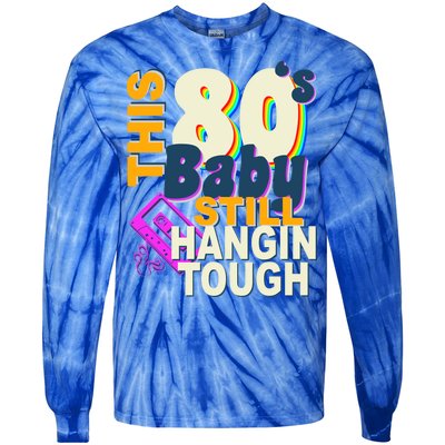 This 80's Baby Still Hangin Tough 1980s Rock Tie-Dye Long Sleeve Shirt