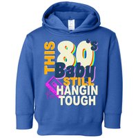 This 80's Baby Still Hangin Tough 1980s Rock Toddler Hoodie