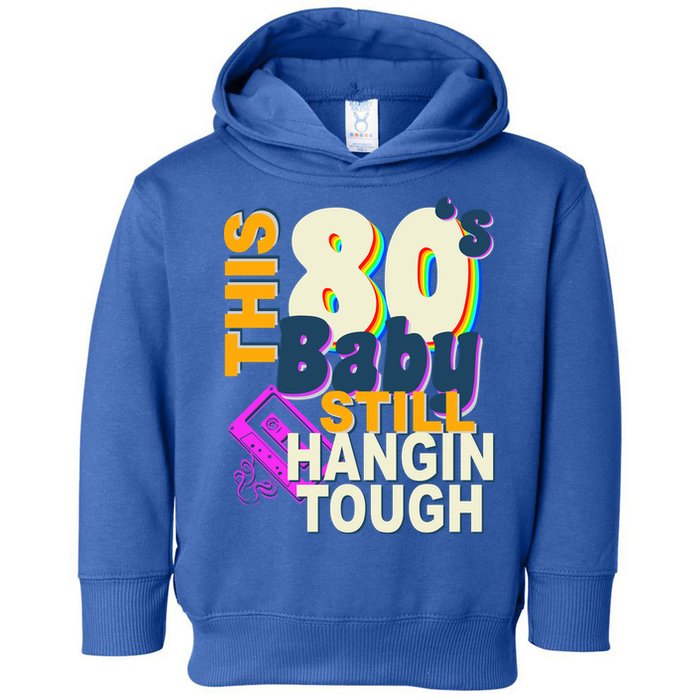 This 80's Baby Still Hangin Tough 1980s Rock Toddler Hoodie