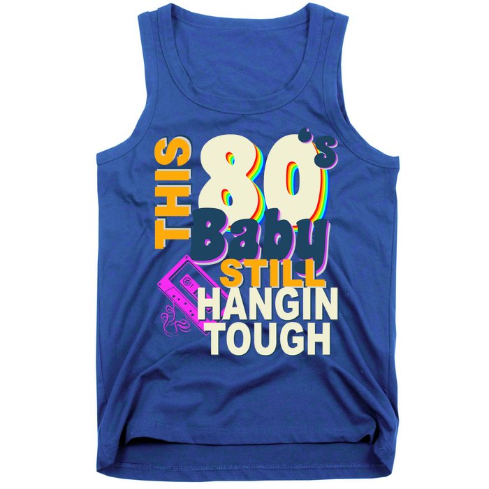 This 80's Baby Still Hangin Tough 1980s Rock Tank Top