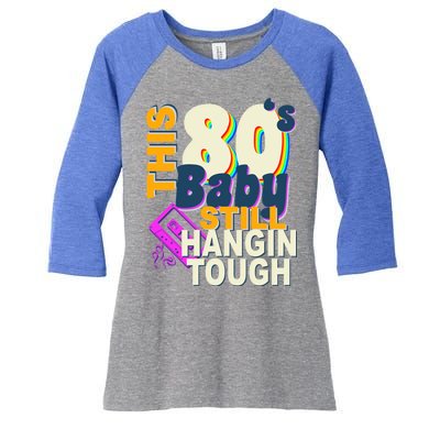 This 80's Baby Still Hangin Tough 1980s Rock Women's Tri-Blend 3/4-Sleeve Raglan Shirt