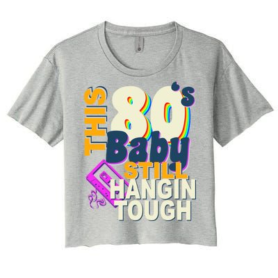 This 80's Baby Still Hangin Tough 1980s Rock Women's Crop Top Tee