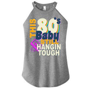 This 80's Baby Still Hangin Tough 1980s Rock Women's Perfect Tri Rocker Tank