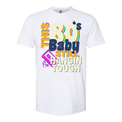 This 80's Baby Still Hangin Tough 1980s Rock Softstyle® CVC T-Shirt