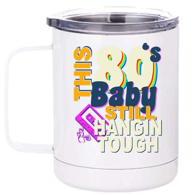 This 80's Baby Still Hangin Tough 1980s Rock 12 oz Stainless Steel Tumbler Cup