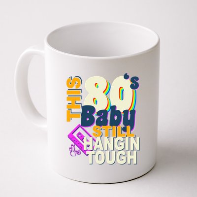 This 80's Baby Still Hangin Tough 1980s Rock Coffee Mug