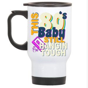 This 80's Baby Still Hangin Tough 1980s Rock Stainless Steel Travel Mug