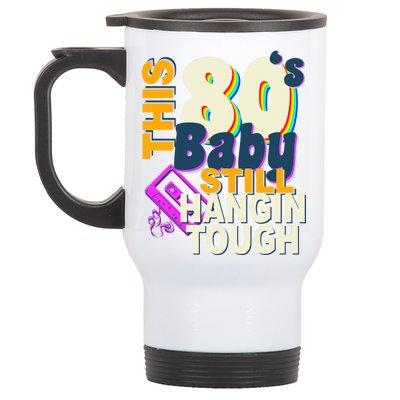 This 80's Baby Still Hangin Tough 1980s Rock Stainless Steel Travel Mug