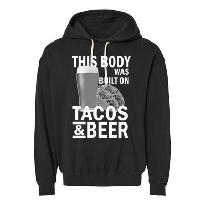 This Body Was Built On Tacos & Beer Garment-Dyed Fleece Hoodie