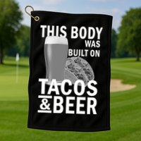This Body Was Built On Tacos & Beer Golf Towel