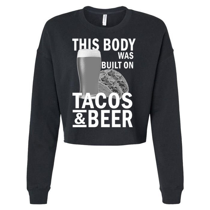 This Body Was Built On Tacos & Beer Cropped Pullover Crew