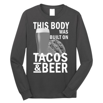 This Body Was Built On Tacos & Beer Long Sleeve Shirt