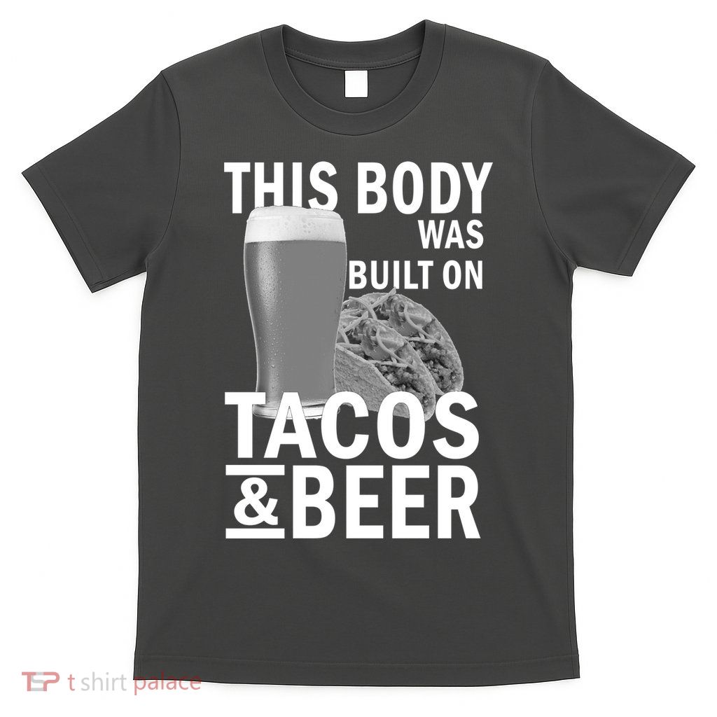This Body Was Built On Tacos & Beer T-Shirt