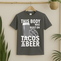This Body Was Built On Tacos & Beer T-Shirt