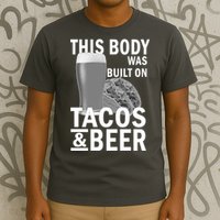This Body Was Built On Tacos & Beer T-Shirt