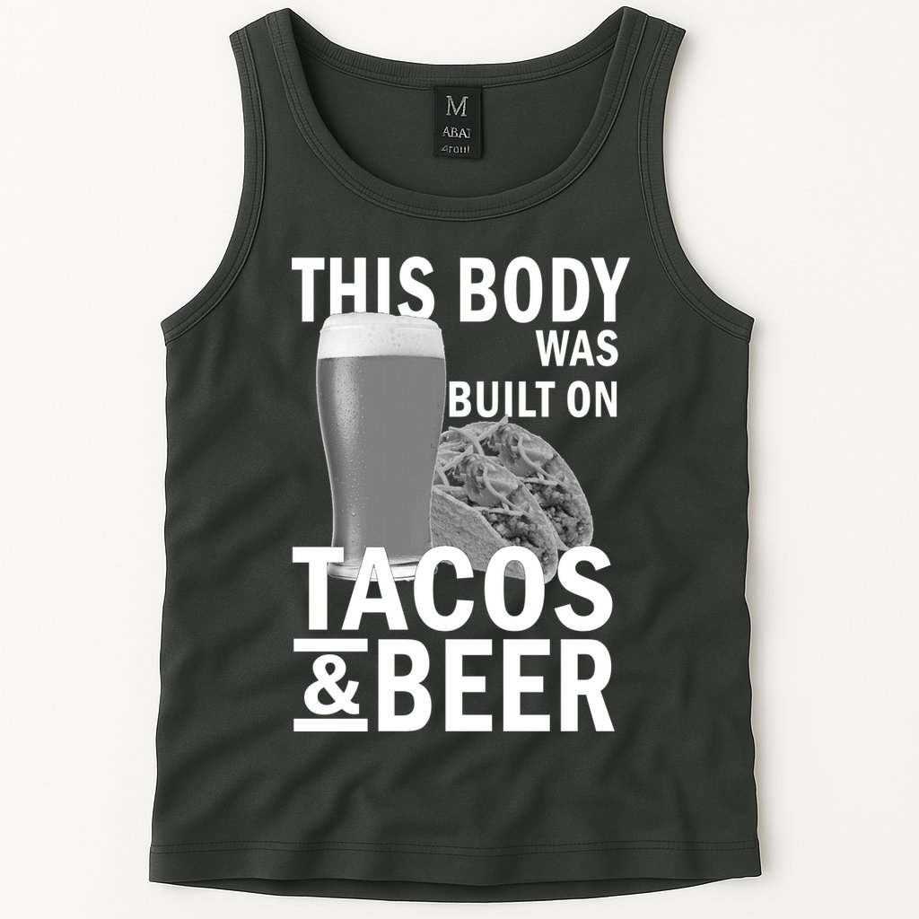 This Body Was Built On Tacos & Beer Tank Top
