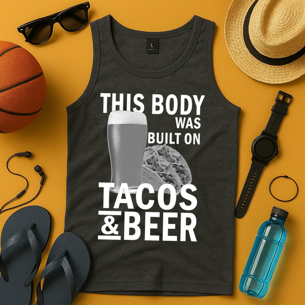This Body Was Built On Tacos & Beer Tank Top