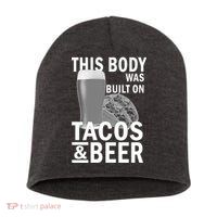 This Body Was Built On Tacos & Beer Short Acrylic Beanie