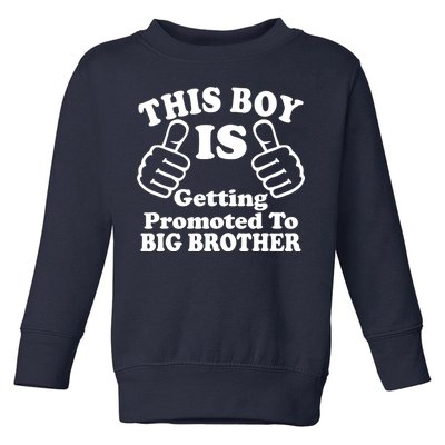 This Boy is Getting Promoted To Big Brother Toddler Sweatshirt