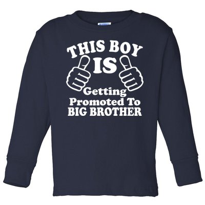 This Boy is Getting Promoted To Big Brother Toddler Long Sleeve Shirt