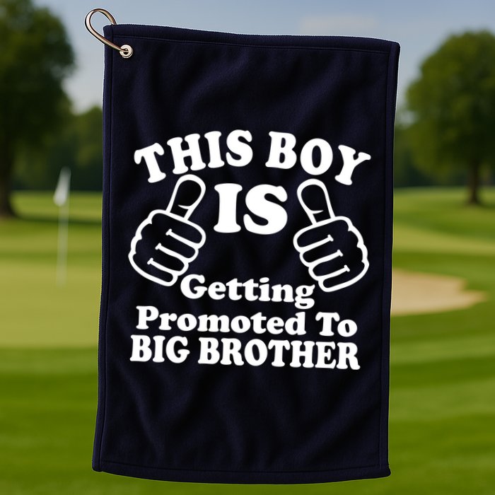 This Boy is Getting Promoted To Big Brother Golf Towel