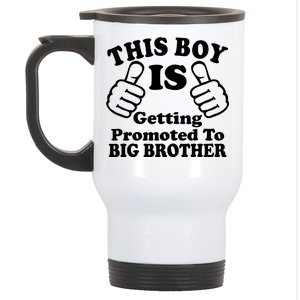 This Boy is Getting Promoted To Big Brother Stainless Steel Travel Mug