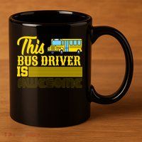 This Bus Driver Is Awesome 11oz C Handle Ceramic Mug