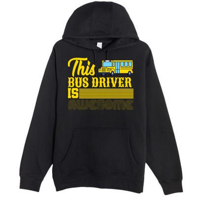 This Bus Driver Is Awesome Premium Pullover Hoodie