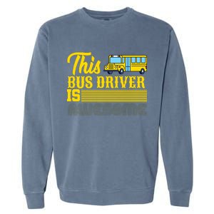 This Bus Driver Is Awesome Garment-Dyed Sweatshirt