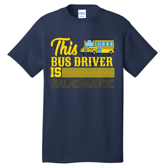 This Bus Driver Is Awesome Tall T-Shirt