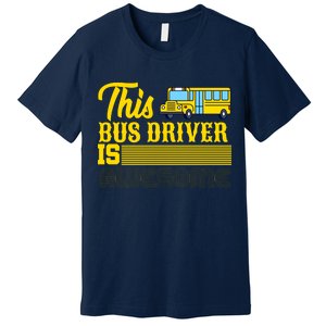 This Bus Driver Is Awesome Premium T-Shirt