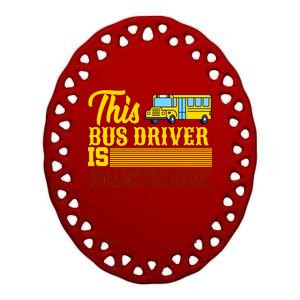 This Bus Driver Is Awesome Ceramic Oval Ornament