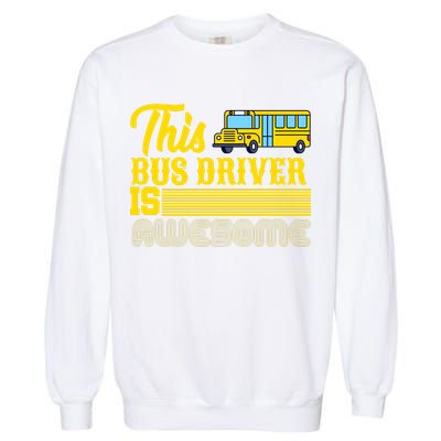 This Bus Driver Is Awesome Garment-Dyed Sweatshirt