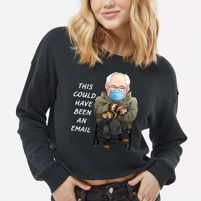 This Could Have Been An Email Bernie Sanders Cropped Pullover Crew