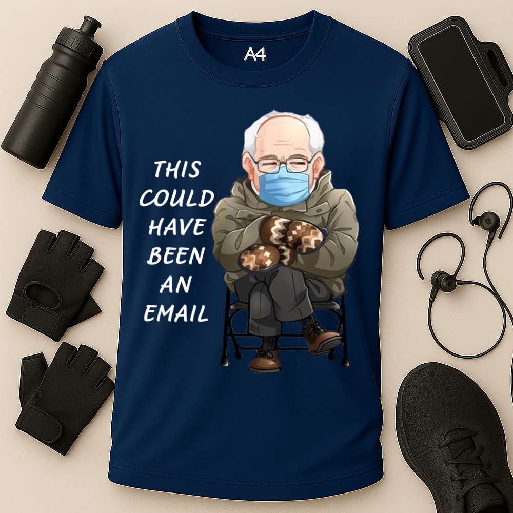This Could Have Been An Email Bernie Sanders Performance Shirt