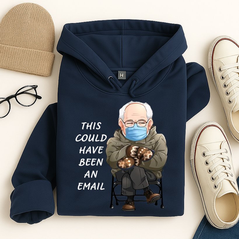 This Could Have Been An Email Bernie Sanders Hoodie