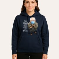 This Could Have Been An Email Bernie Sanders Hoodie