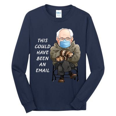 This Could Have Been An Email Bernie Sanders Tall Long Sleeve T-Shirt