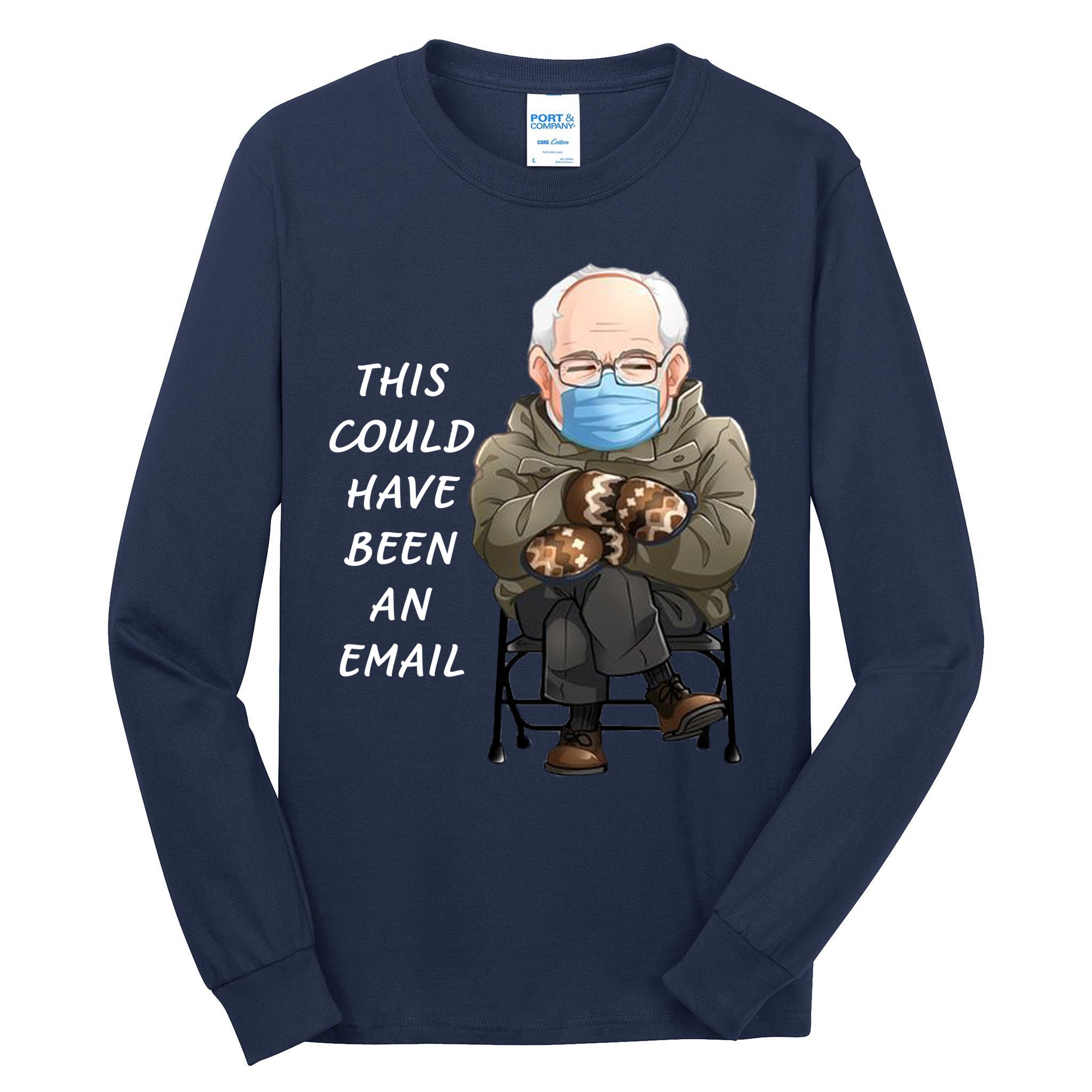This Could Have Been An Email Bernie Sanders Tall Long Sleeve T-Shirt
