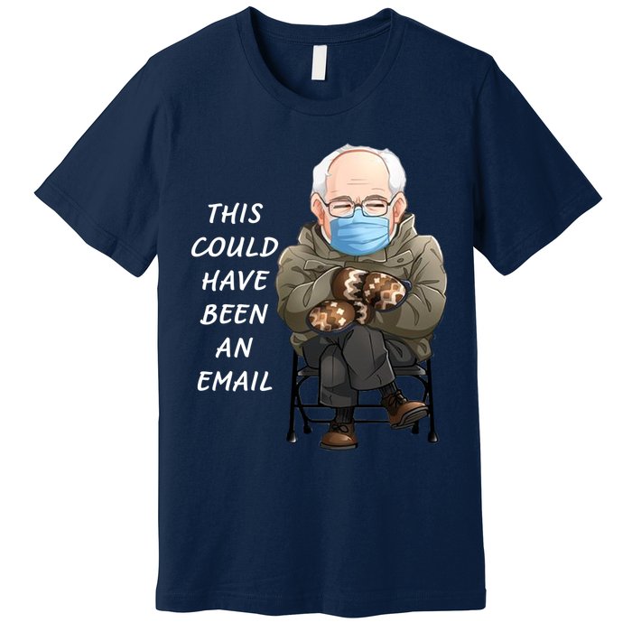 This Could Have Been An Email Bernie Sanders Premium T-Shirt