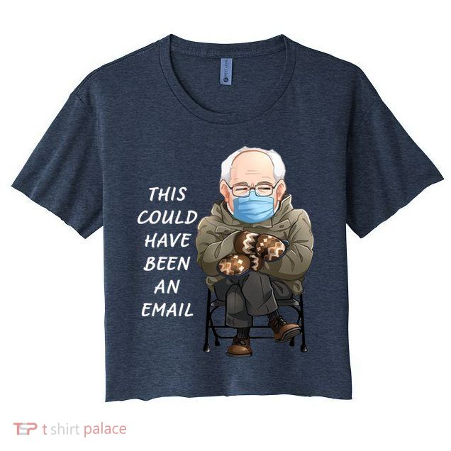 This Could Have Been An Email Bernie Sanders Crop Top