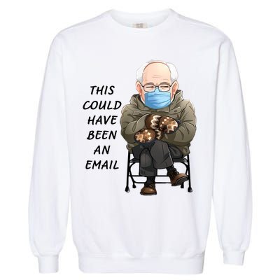 This Could Have Been An Email Bernie Sanders Garment-Dyed Sweatshirt