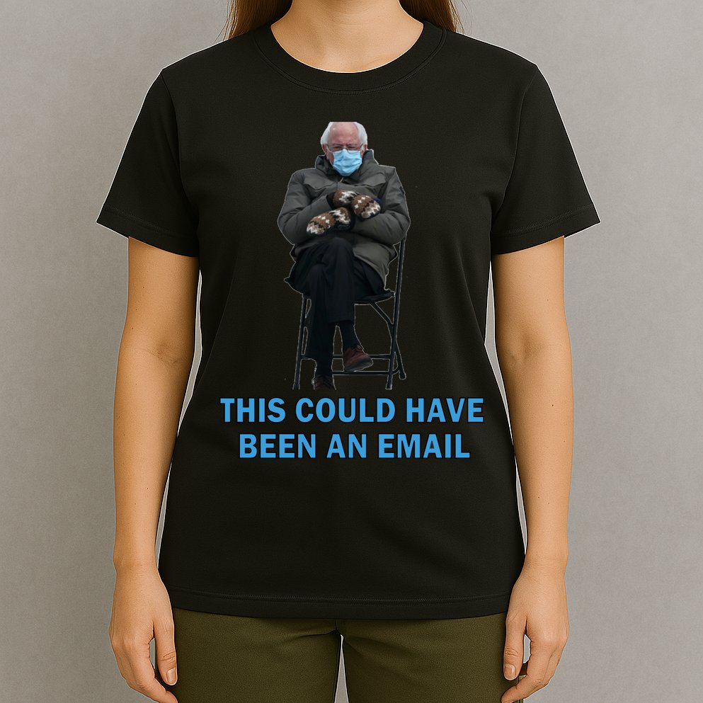 This Could Have Been An Email Bernie Sanders Mittens Sitting T-Shirt