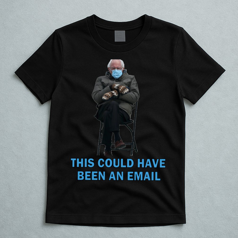This Could Have Been An Email Bernie Sanders Mittens Sitting T-Shirt